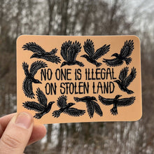 Load image into Gallery viewer, No One Is Illegal On Stolen Land Sticker | matte vinyl