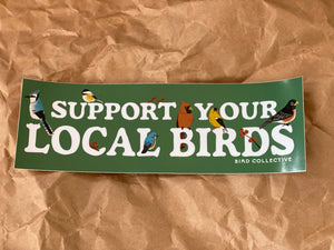Support Your Local Birds Bag or  Bumper sticker